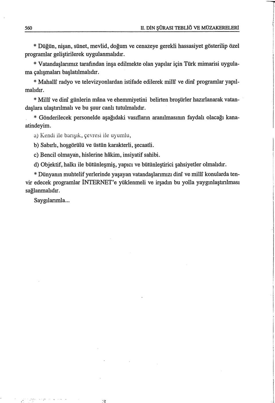 * Mahallf radyo ve televizyonlardan istifade edilerek millf ve dinf prograrnlar yapılmalıdır.