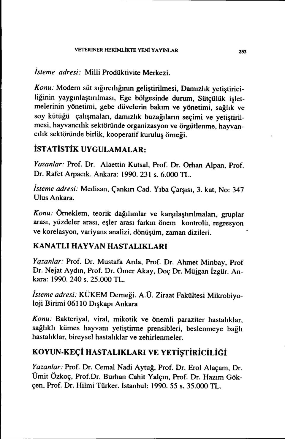 kütüğü çalışmalan, damızlık buzağılann seçimi ve yetiştirilmesi, hayvancılık sektöründe organizasyon ve örgütlenme, hayvancılık sektöründe birlik, kooperatif kuruluş örneği.