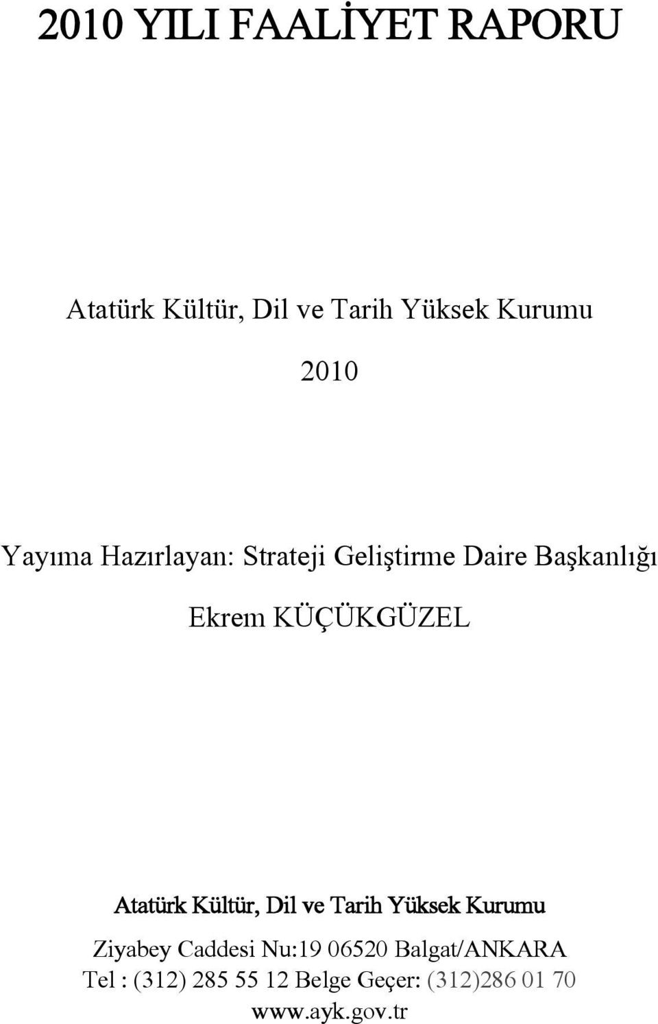 Atatürk Kültür, Dil ve Tarih Yüksek Kurumu Ziyabey Caddesi Nu:19 06520