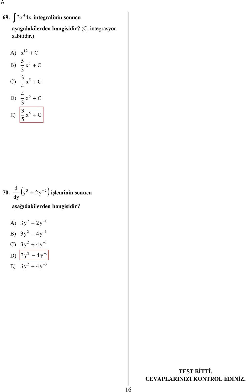 d dy y y işleminin sonucu A) B) C) D) E) y y y y y y 4y