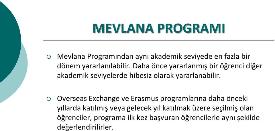 Overseas Exchange ve Erasmus programlarına daha önceki yıllarda katılmış veya gelecek yıl