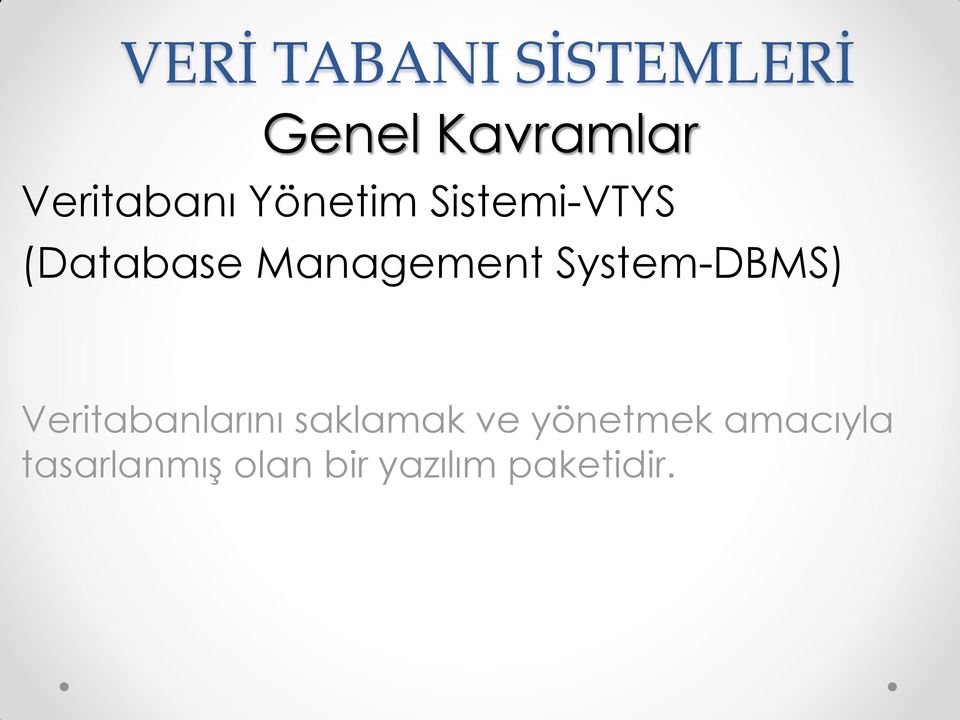 Management System-DBMS) Veritabanlarını