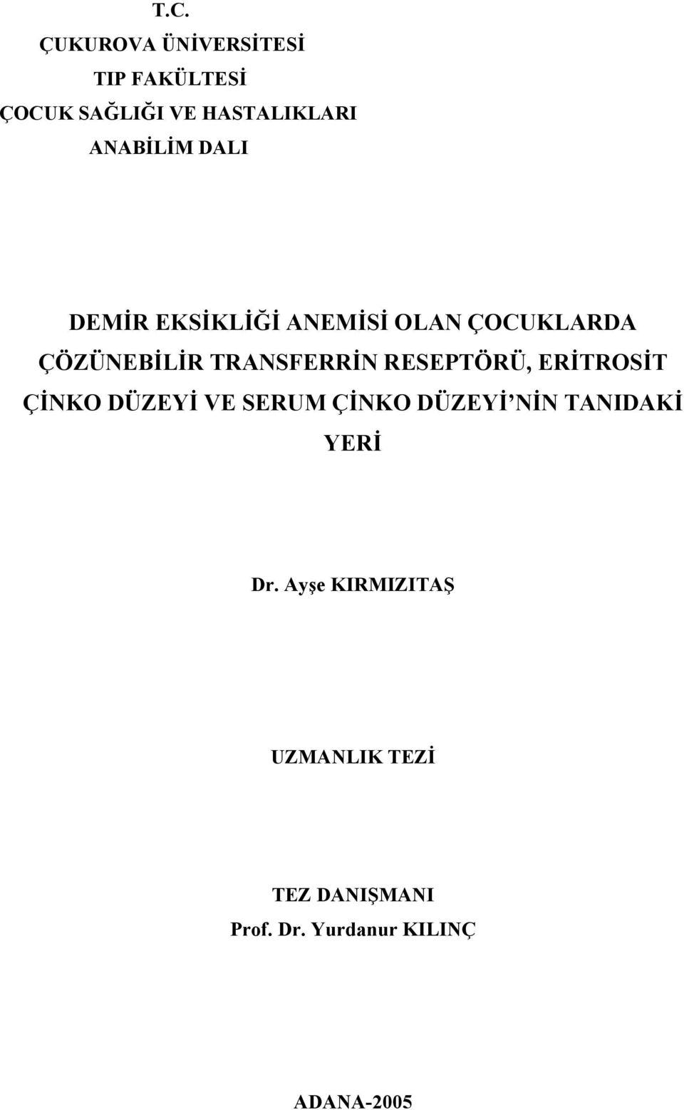 TRANSFERRİN RESEPTÖRÜ, ERİTROSİT ÇİNKO DÜZEYİ VE SERUM ÇİNKO DÜZEYİ NİN