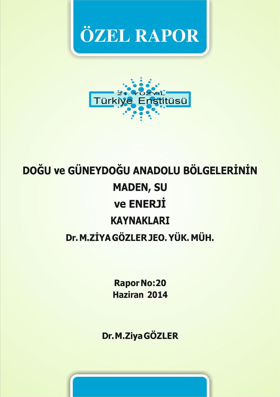 KAYNAKLARI Dr. M.ZİYA GÖZLER JEO. YÜK.