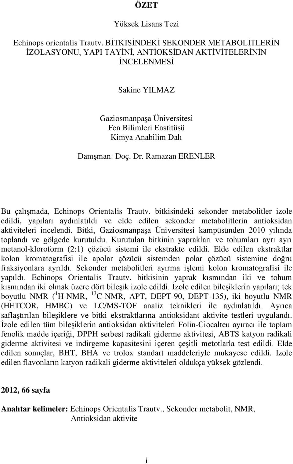 Ramazan ERENLER Bu çalışmada, Echinops rientalis Trautv.