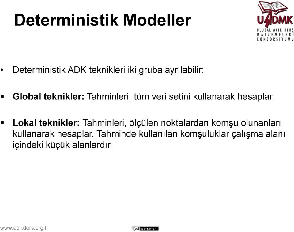 Lokal teknikler: Tahminleri, ölçülen noktalardan komşu olunanları