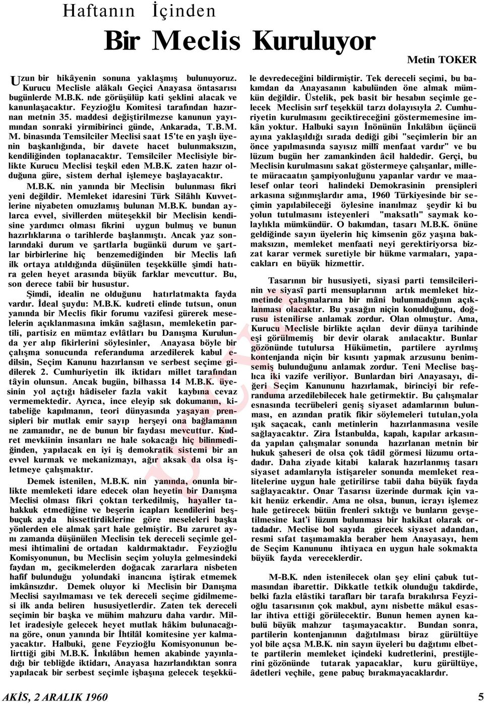 binasında Temsilciler Meclisi saat 15'te en yaşlı üyenin başkanlığında, bir davete hacet bulunmaksızın, kendiliğinden toplanacaktır. Temsilciler Meclisiyle birlikte Ku