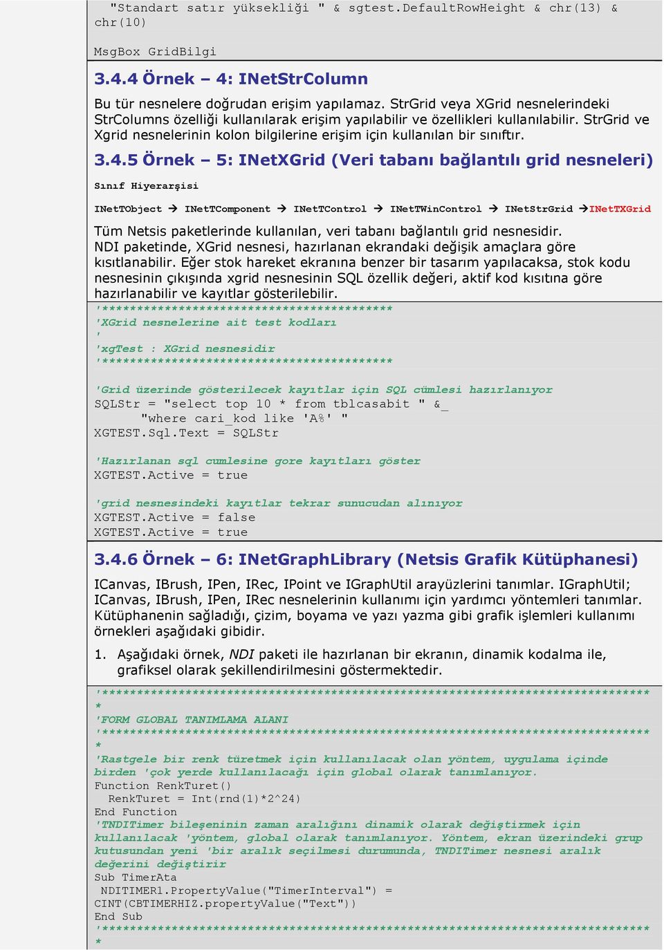 StrGrid ve Xgrid nesnelerinin kolon bilgilerine erişim için kullanılan bir sınıftır. 3.4.