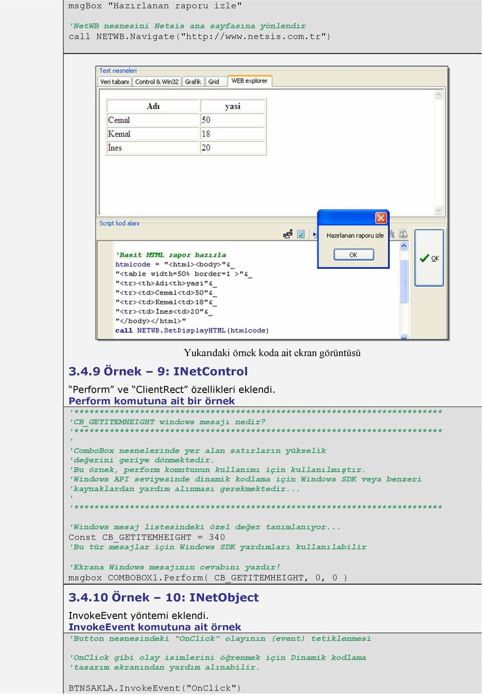 Perform komutuna ait bir örnek '************************************************************************* 'CB_GETITEMHEIGHT windows mesajı nedir?