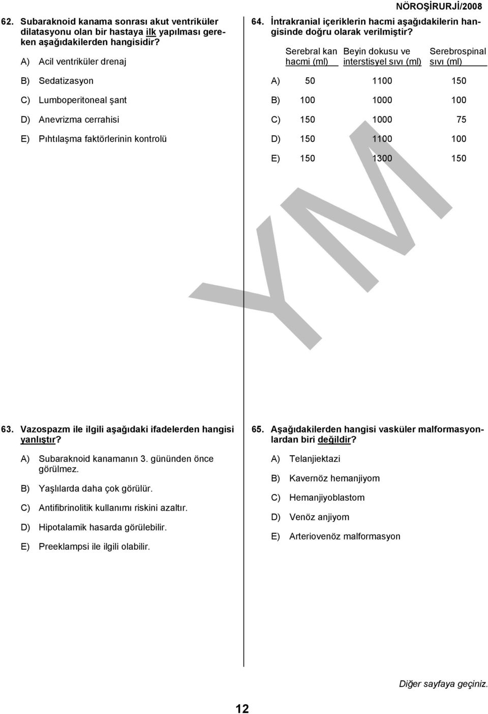 İntrakranial içeriklerin hacmi aşağıdakilerin hangisinde doğru olarak verilmiştir?