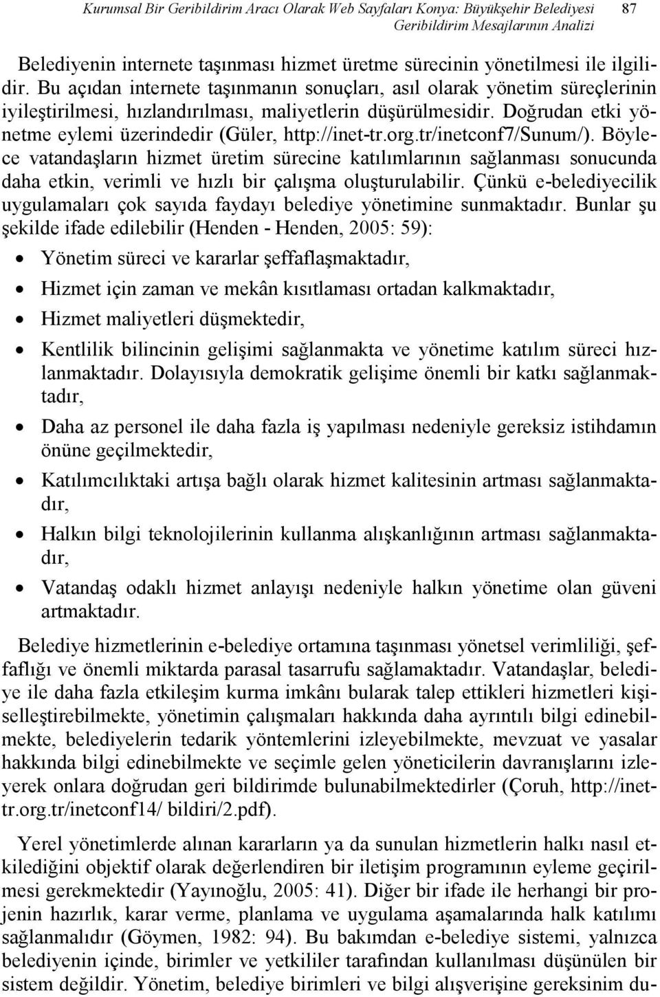 Doğrudan etki yönetme eylemi üzerindedir (Güler, http://inet-tr.org.tr/inetconf7/sunum/).