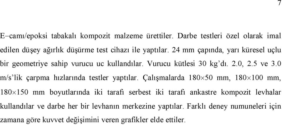 0 m/s lik çarpma hızlarında testler yaptılar.