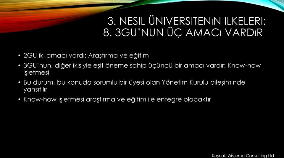 eşit öneme sahip üçüncü bir amacı vardır: Know-how işletmesi Bu durum, bu konuda sorumlu