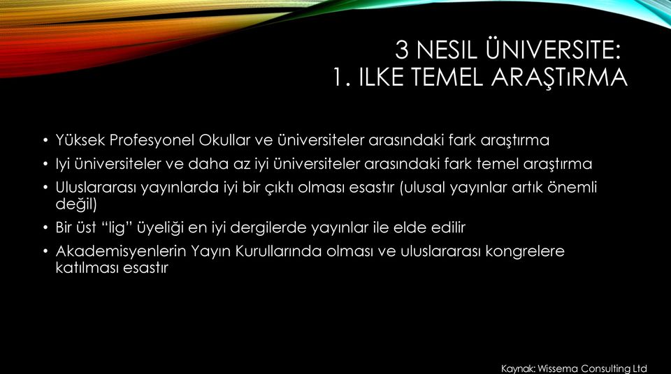 daha az iyi üniversiteler arasındaki fark temel araştırma Uluslararası yayınlarda iyi bir çıktı olması esastır