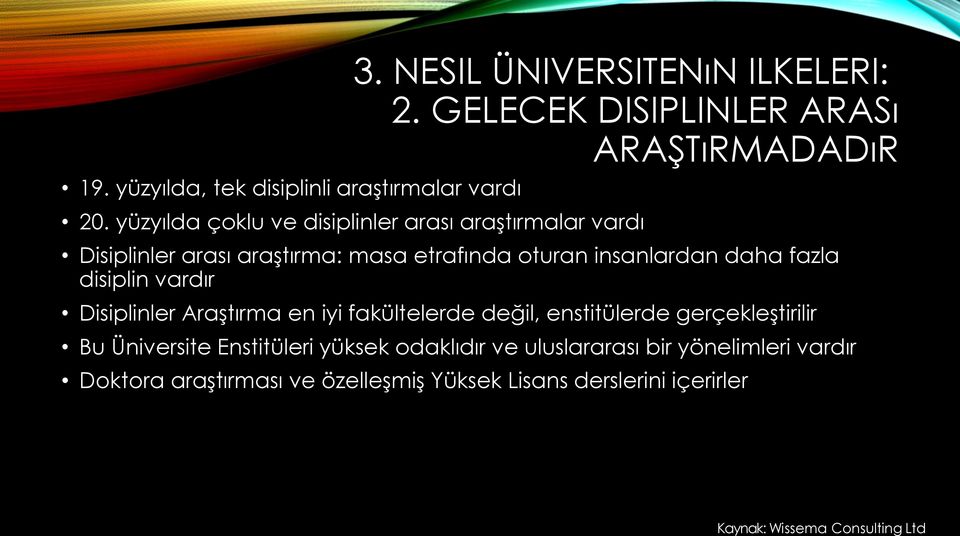 disiplin vardır Disiplinler Araştırma en iyi fakültelerde değil, enstitülerde gerçekleştirilir Bu Üniversite Enstitüleri yüksek