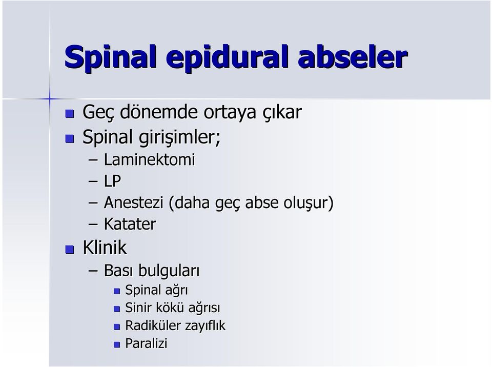 (daha geç abse oluşur) ur) Katater Klinik Bası