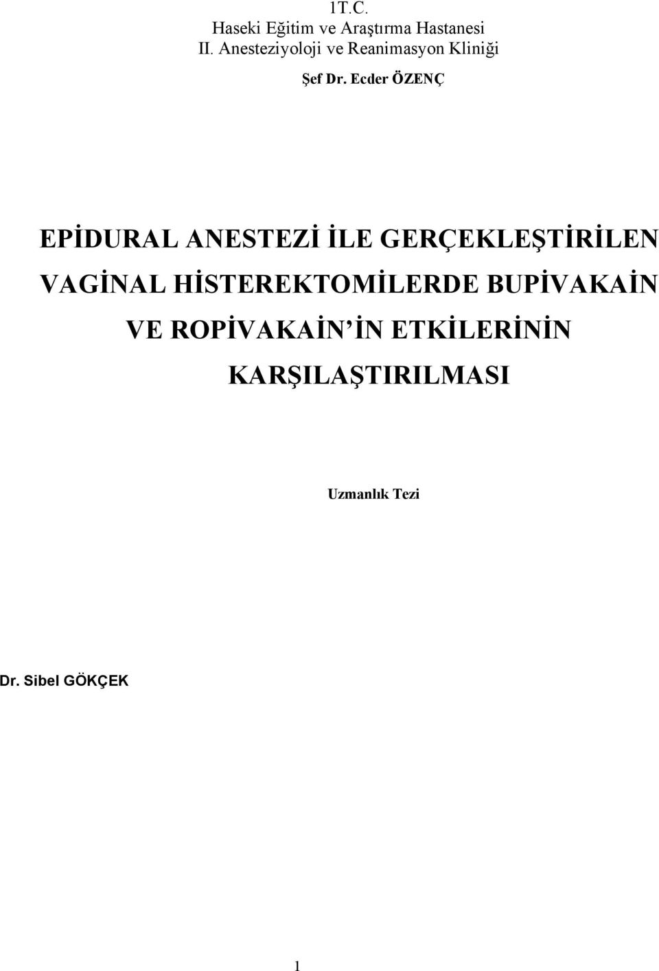 Ecder ÖZENÇ EPİDURAL ANESTEZİ İLE GERÇEKLEŞTİRİLEN VAGİNAL