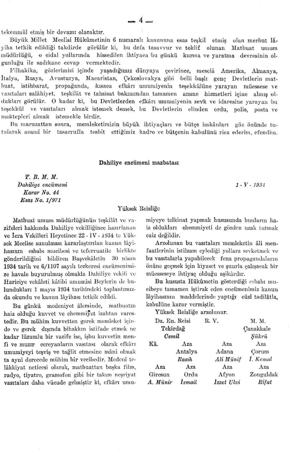 müdürlüğü, o cidal yollarında hissedilen ihtiyaca bu günkü kurma ve yaratma devresinin olgunluğu ile sadıkane cevap vermektedir.