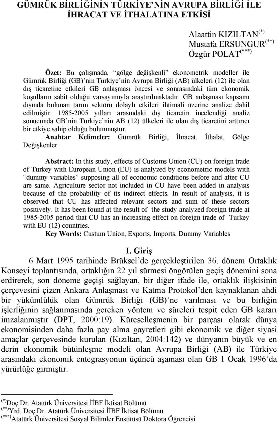 araştırılmaktadır. GB anlaşması kapsamı dışında bulunan tarım sektörü dolaylı etkileri ihtimali üzerine analize dahil edilmiştir.