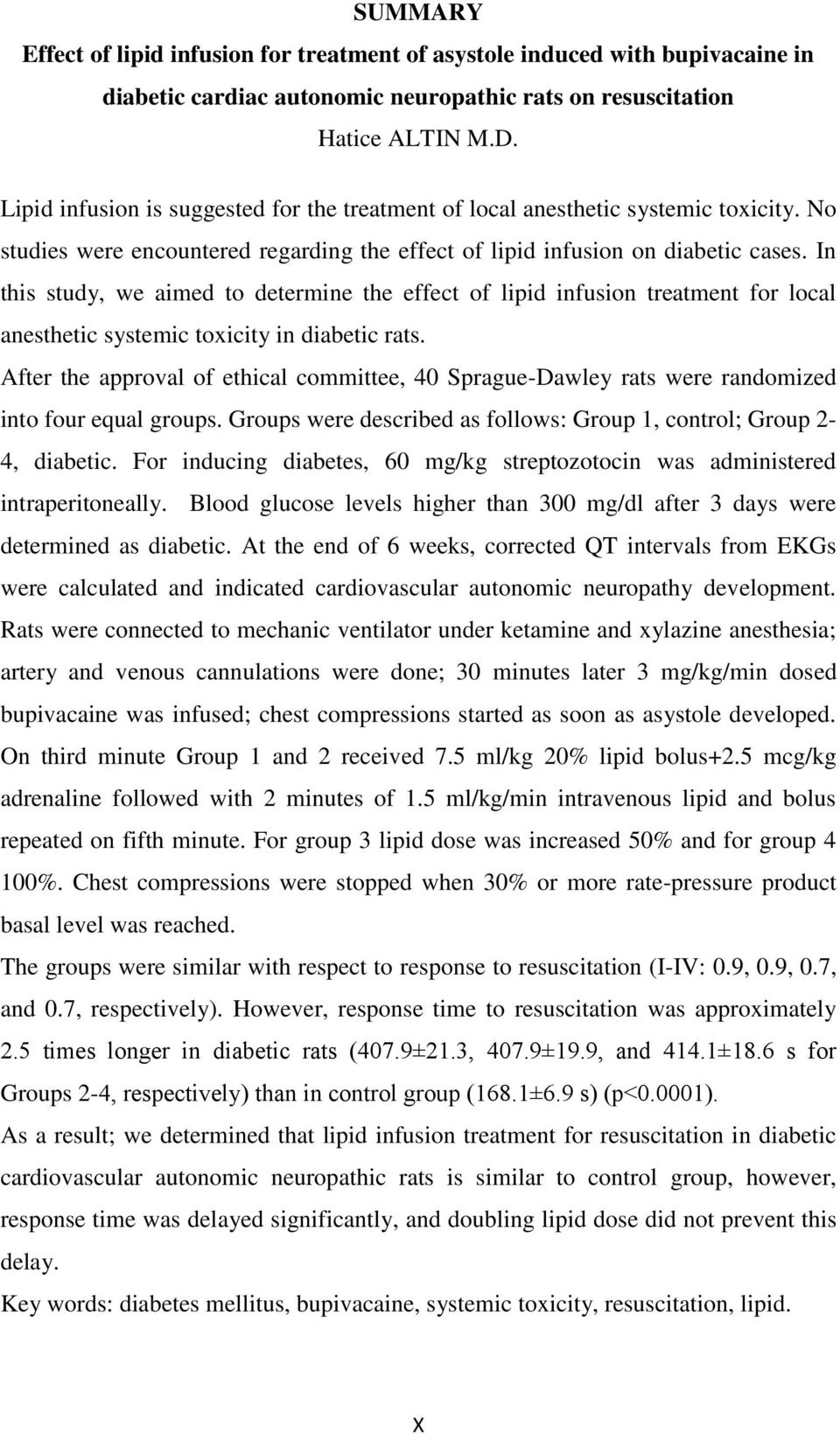 In this study, we aimed to determine the effect of lipid infusion treatment for local anesthetic systemic toxicity in diabetic rats.