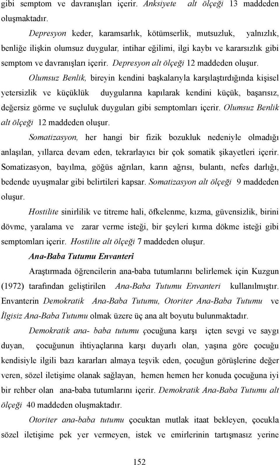 Depresyon alt ölçeği 12 maddeden oluşur.