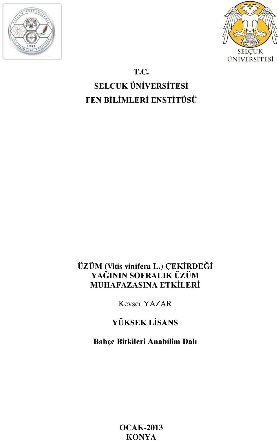 ) ÇEKİRDEĞİ YAĞININ SOFRALIK ÜZÜM MUHAFAZASINA