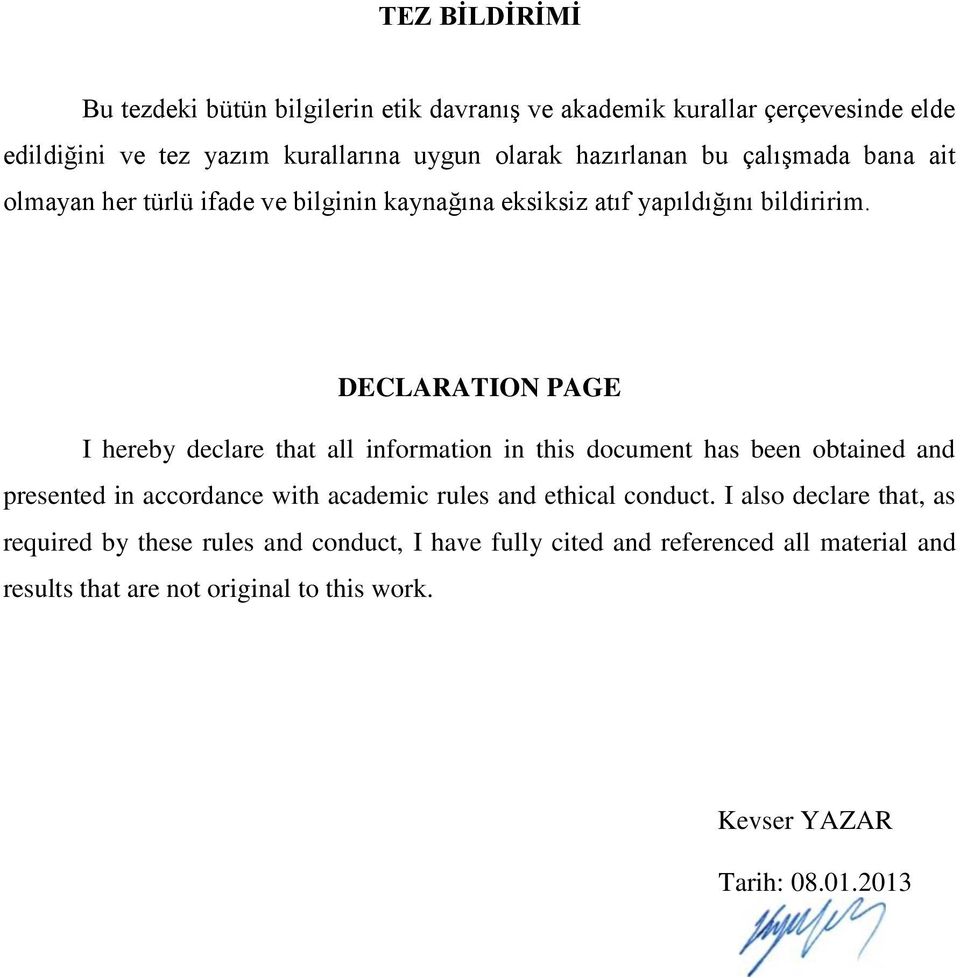 DECLARATION PAGE I hereby declare that all information in this document has been obtained and presented in accordance with academic rules and ethical