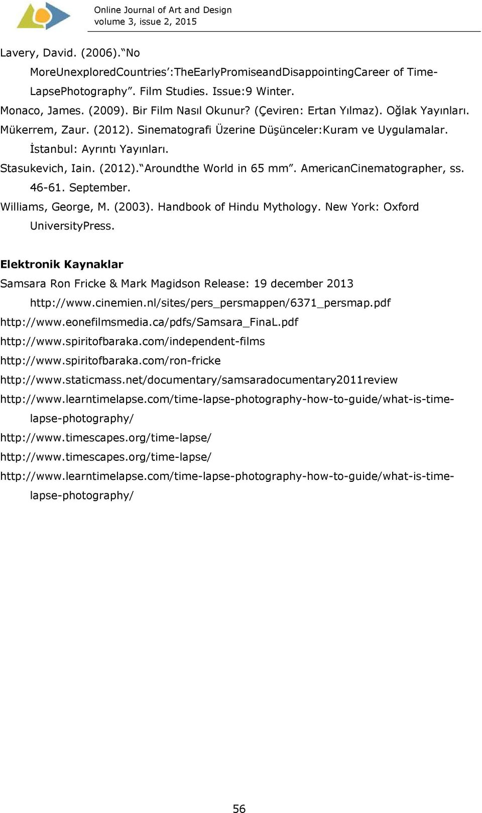 AmericanCinematographer, ss. 46-61. September. Williams, George, M. (2003). Handbook of Hindu Mythology. New York: Oxford UniversityPress.