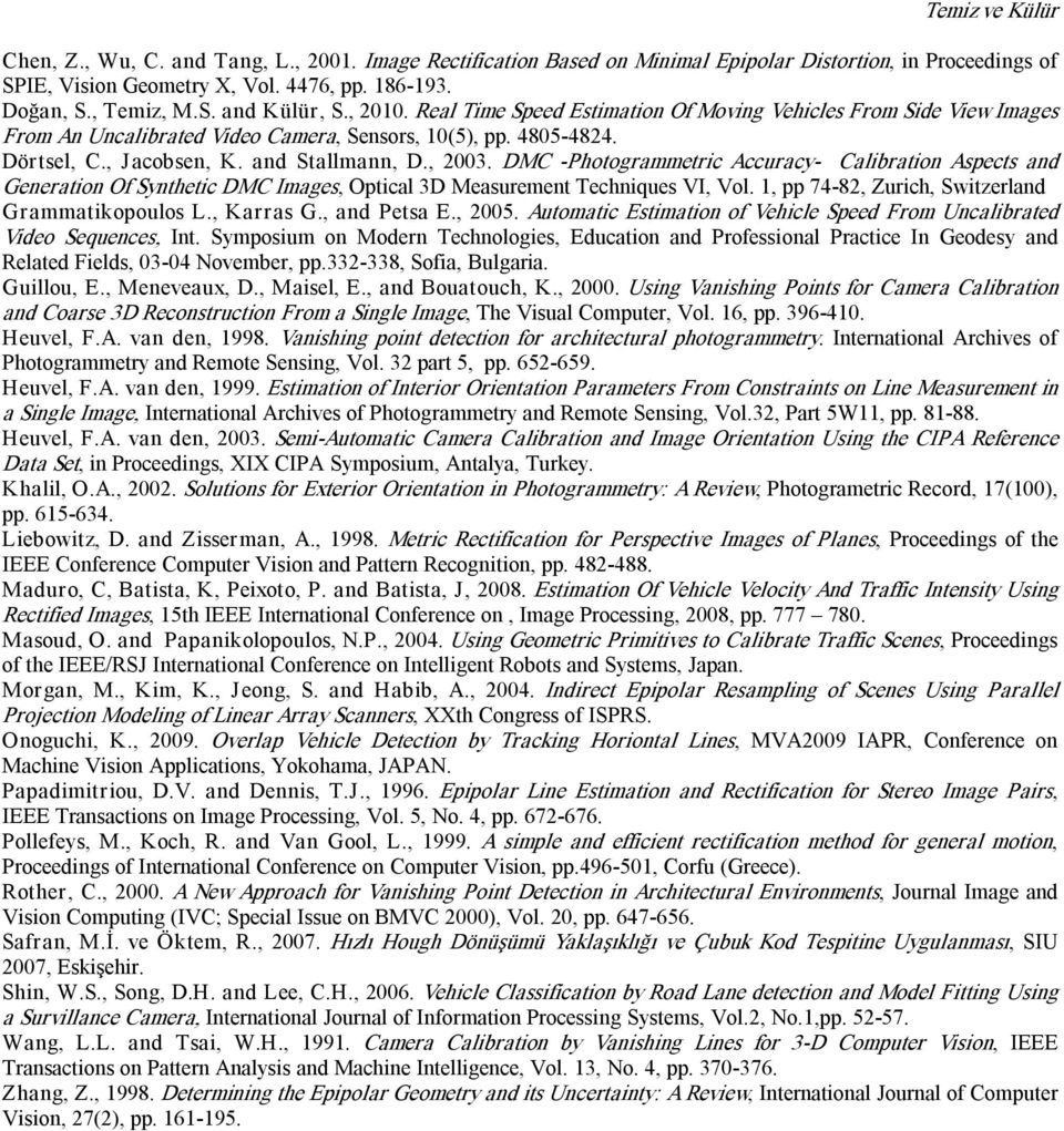 DMC Photogrammetric Accuracy Calibration Aspects and Generation Of Synthetic DMC Images, Optical 3D Measurement Techniques VI, Vol., pp 74 8, Zurich, Switzerland Grammatikopoulos L., Karras G.