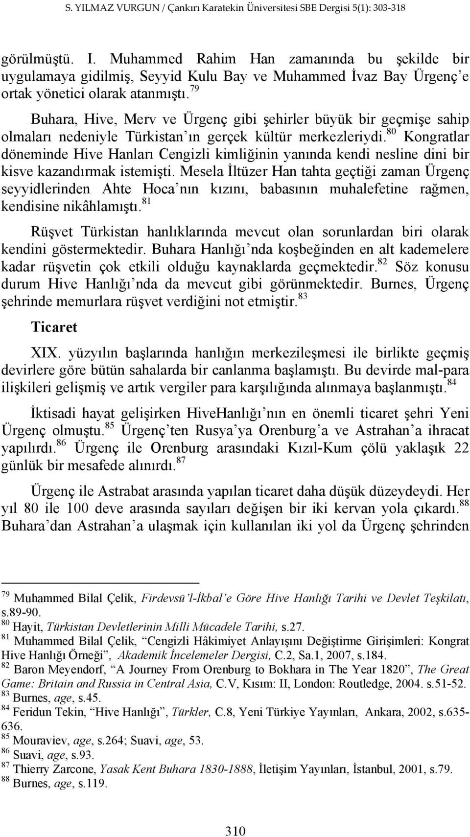 80 Kongratlar döneminde Hive Hanları Cengizli kimliğinin yanında kendi nesline dini bir kisve kazandırmak istemişti.