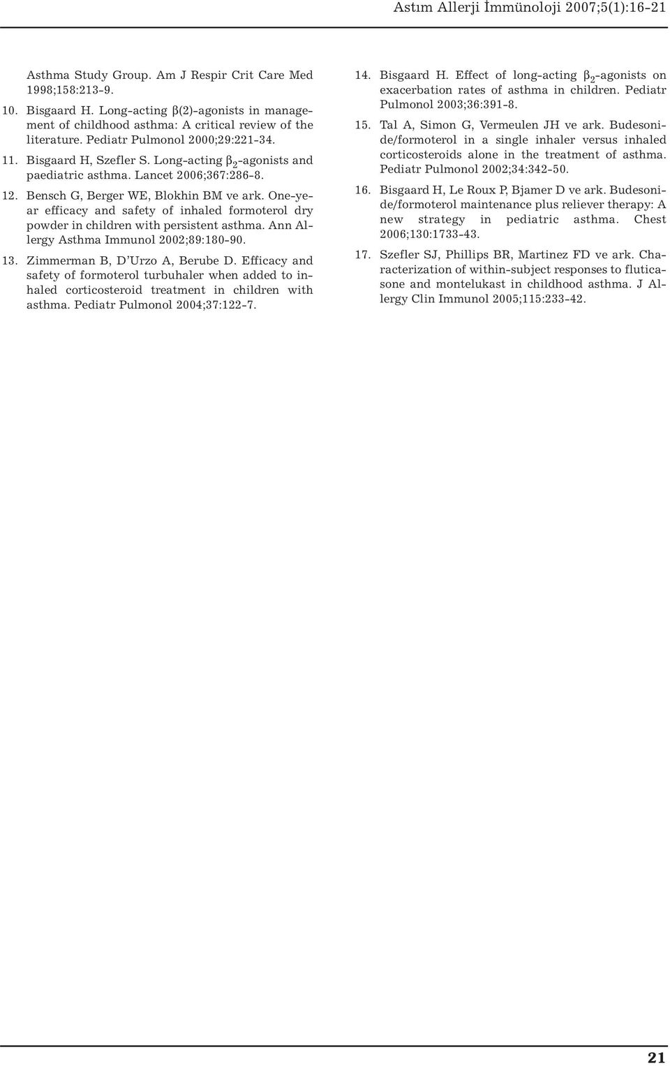 One-year efficacy and safety of inhaled formoterol dry powder in children with persistent asthma. Ann Allergy Asthma Immunol 2002;89:180-90. 13. Zimmerman B, D Urzo A, Berube D.