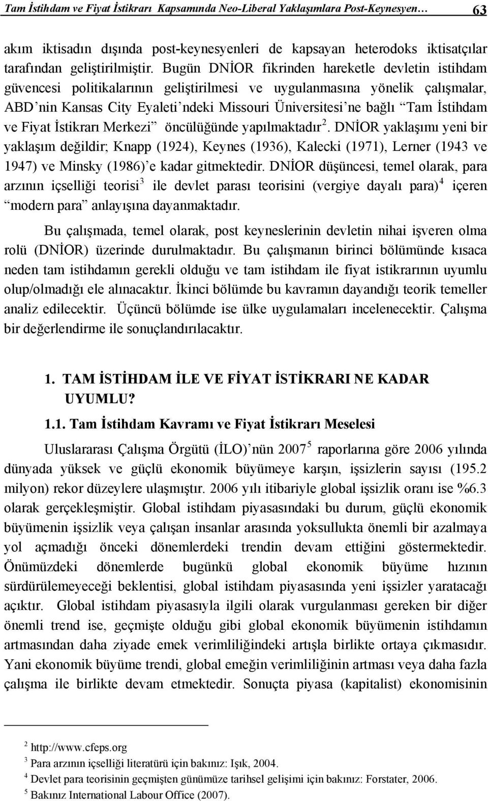 İstihdam ve Fiyat İstikrarı Merkezi öncülüğünde yapılmaktadır 2.