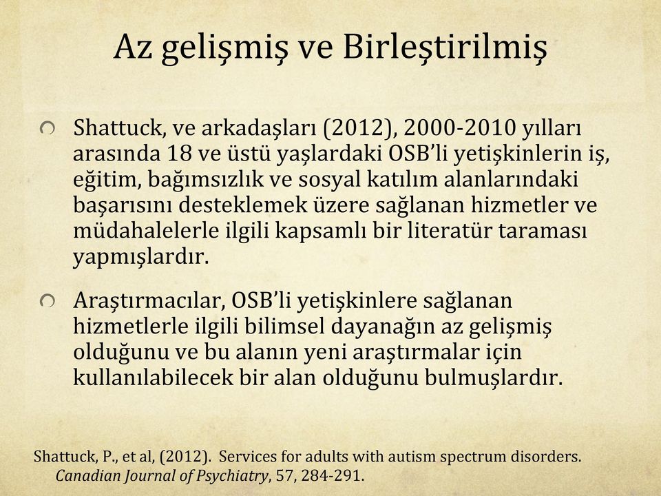 alanlarındaki başarısını desteklemek üzere sağlanan hizmetler ve müdahalelerle ilgili kapsamlı bir literatür taraması yapmışlardır.