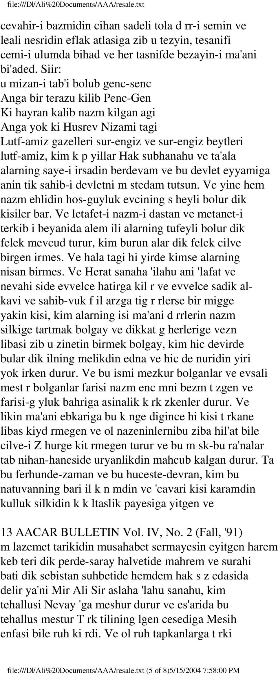 k p yillar Hak subhanahu ve ta'ala alarning saye-i irsadin berdevam ve bu devlet eyyamiga anin tik sahib-i devletni m stedam tutsun.