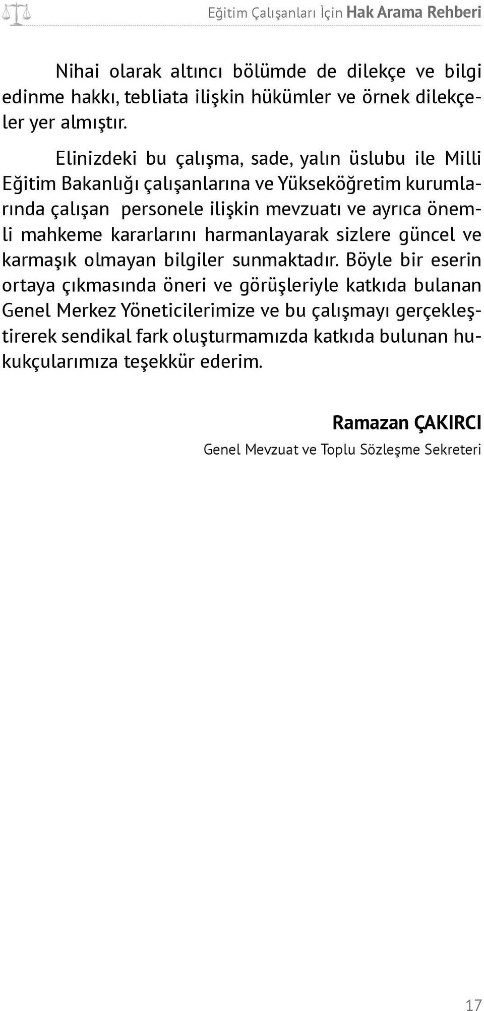 önemli mahkeme kararlarını harmanlayarak sizlere güncel ve karmaşık olmayan bilgiler sunmaktadır.