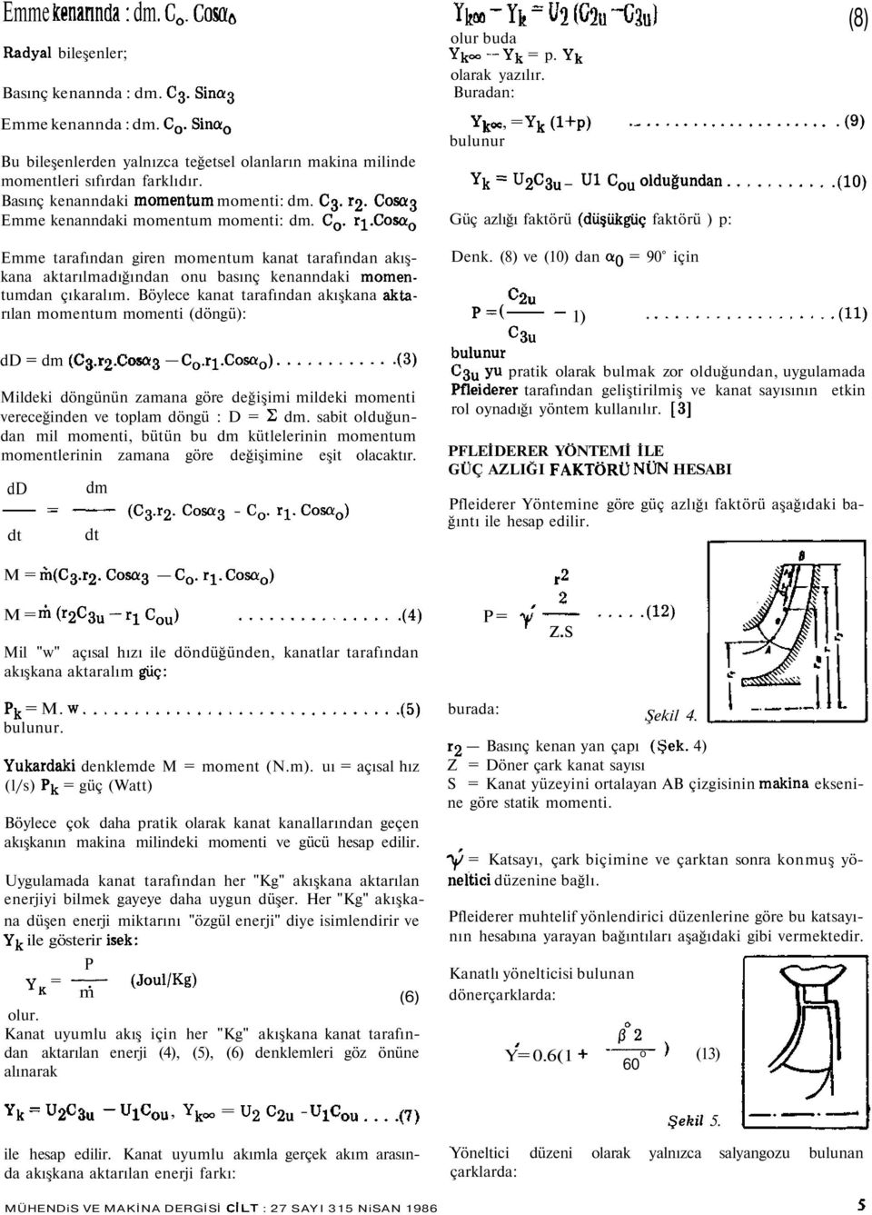 Buradan:, = Y k (l+p) bulunur Y k = U 2 c 3u - uı C ou olduğundan. Güç azlığı faktörü (düşükgüç faktörü ) p: (8) (9).