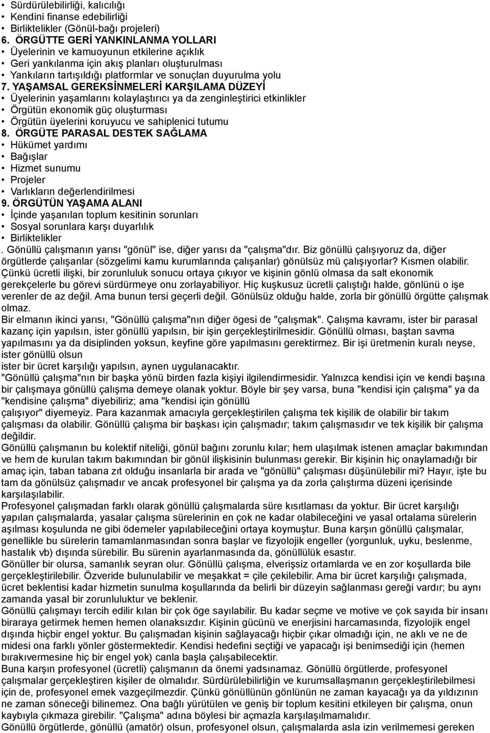 YAŞAMSAL GEREKSİNMELERİ KARŞILAMA DÜZEYİ Üyelerinin yaşamlarını kolaylaştırıcı ya da zenginleştirici etkinlikler Örgütün ekonomik güç oluşturması Örgütün üyelerini koruyucu ve sahiplenici tutumu 8.