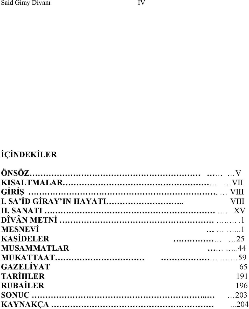 XV DÎVÂN METNİ...1 MESNEVİ...1 KASİDELER 25 MUSAMMATLAR.