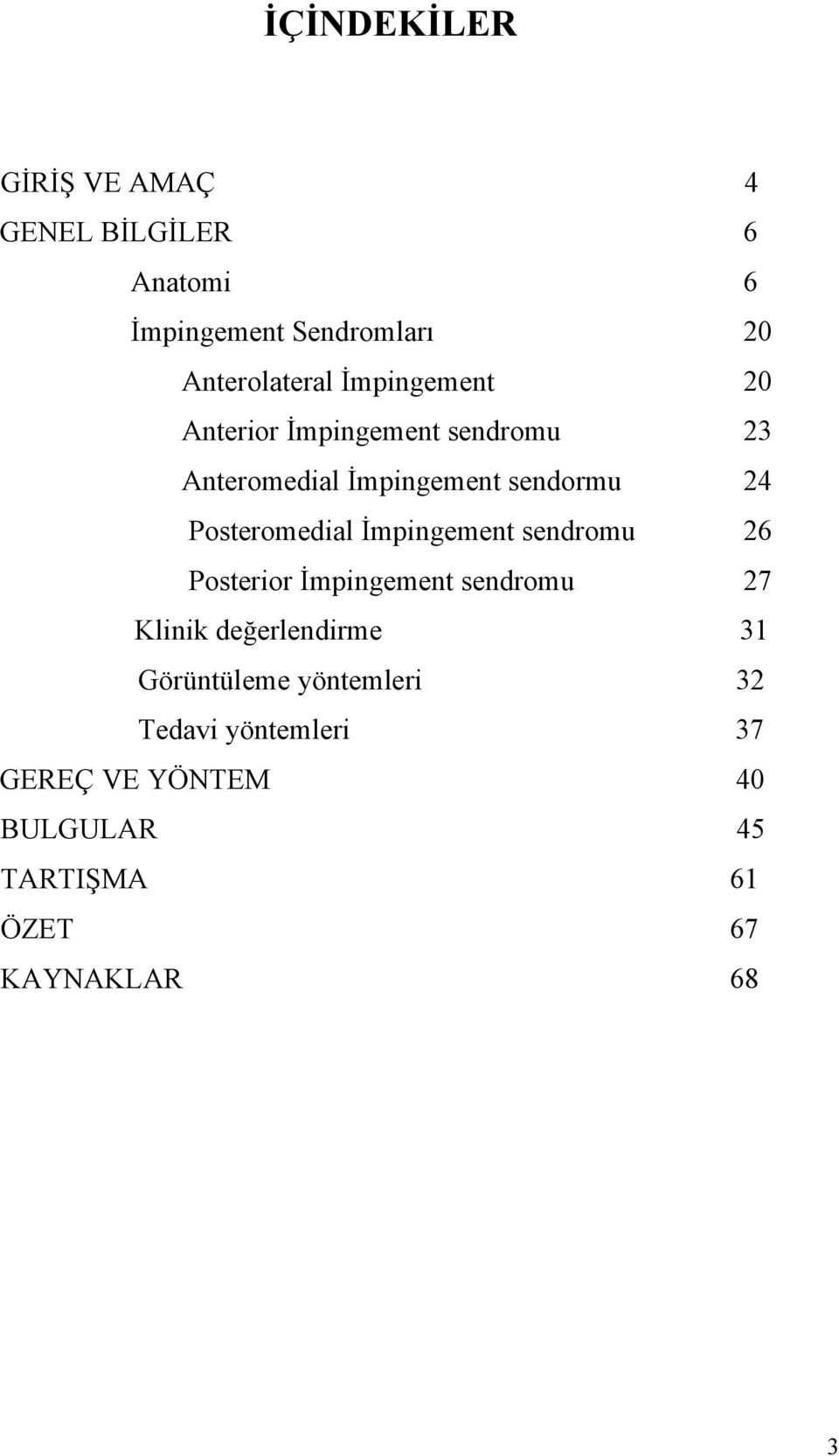 Posteromedial İmpingement sendromu 26 Posterior İmpingement sendromu 27 Klinik değerlendirme 31