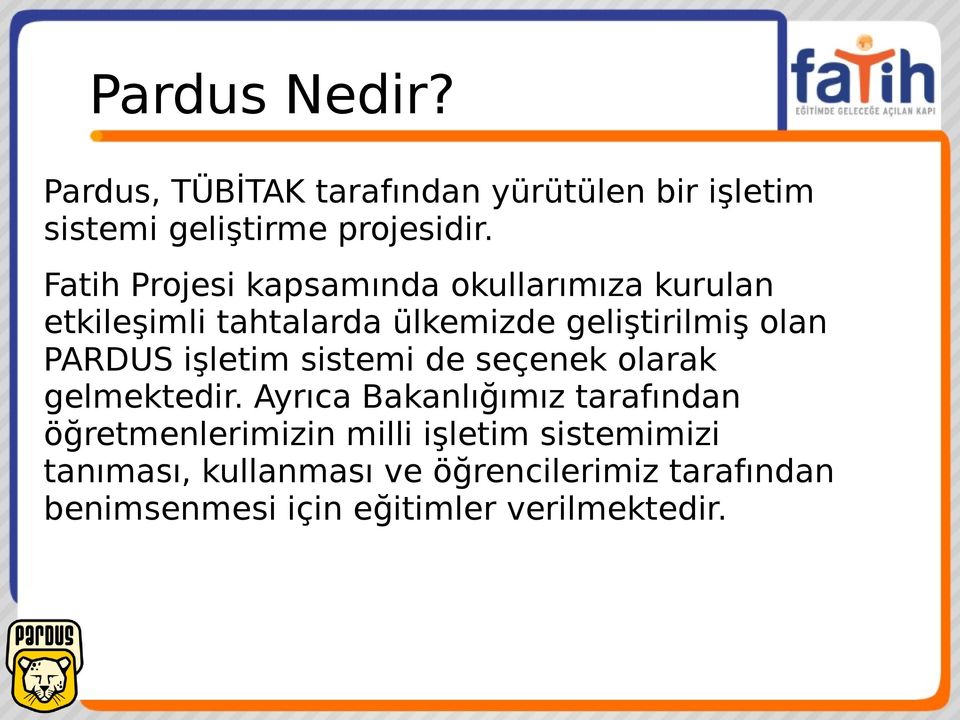 PARDUS işletim sistemi de seçenek olarak gelmektedir.