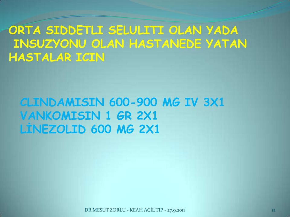 600-900 MG IV 3X1 VANKOMISIN 1 GR 2X1 LİNEZOLID