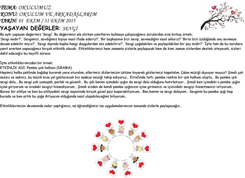 , Bir başkasının bizi sevip, sevmediğini nasıl anlarız? Birisi bizi üzdüğünde onu sevmeye devam edebilir miyiz?, Sevgi dışında başka hangi duygulardan söz edebiliriz?