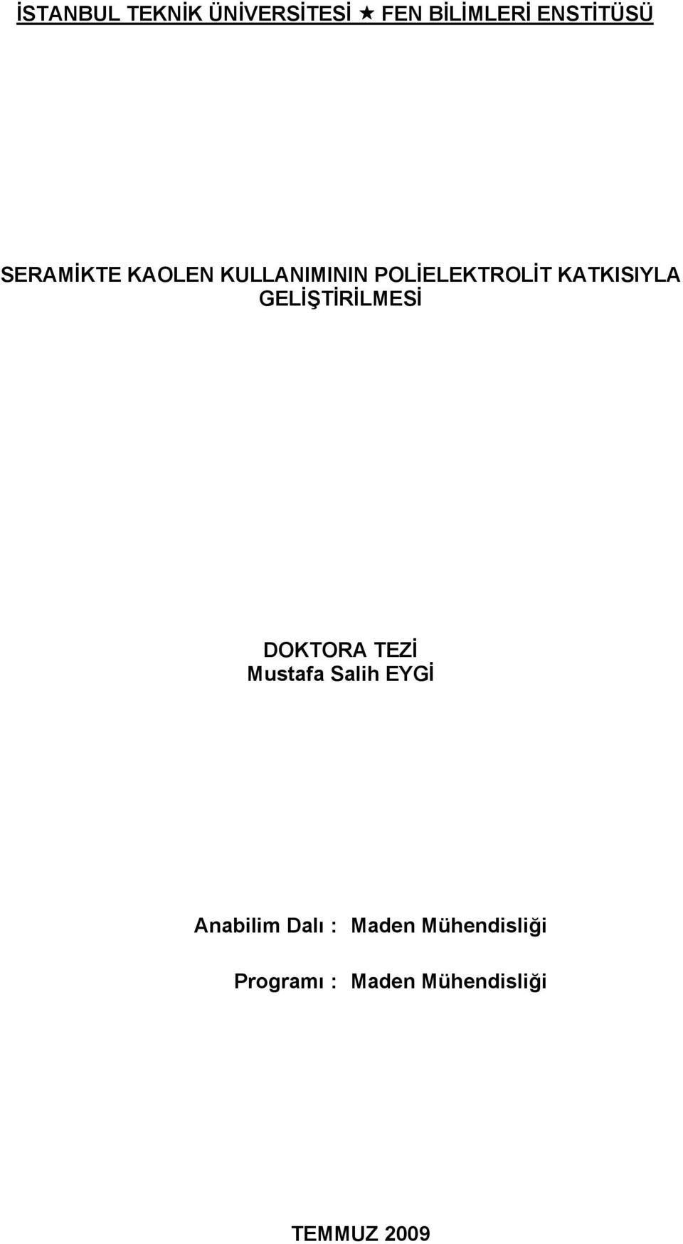 GELİŞTİRİLMESİ DOKTORA TEZİ Mustafa Salih EYGİ Anabilim