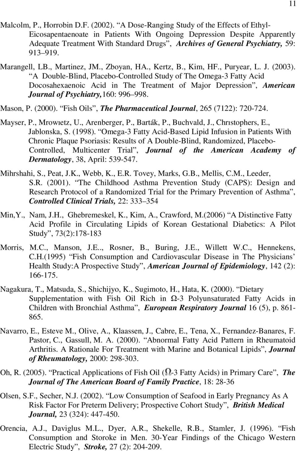 919. Marangell, LB., Martinez, JM., Zboyan, HA., Kertz, B., Kim, HF., Puryear, L. J. (2003).