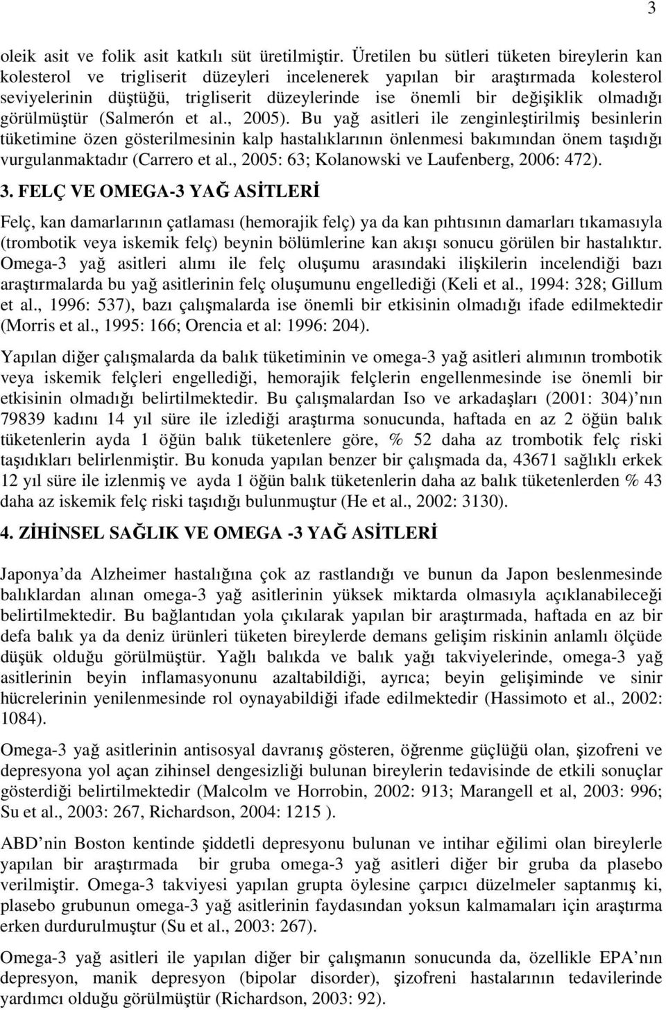 olmadığı görülmüştür (Salmerón et al., 2005).