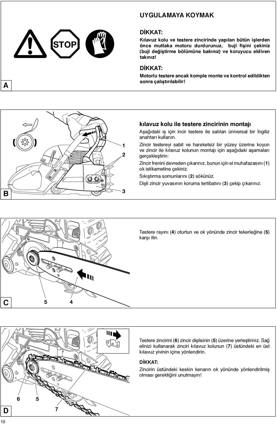 B 1 2 3 kõlavuz kolu ile testere zincirinin montajõ Aşağõdaki iş için incir testere ile satõlan üniversal bir İngiliz anahtarõ kullanõn.