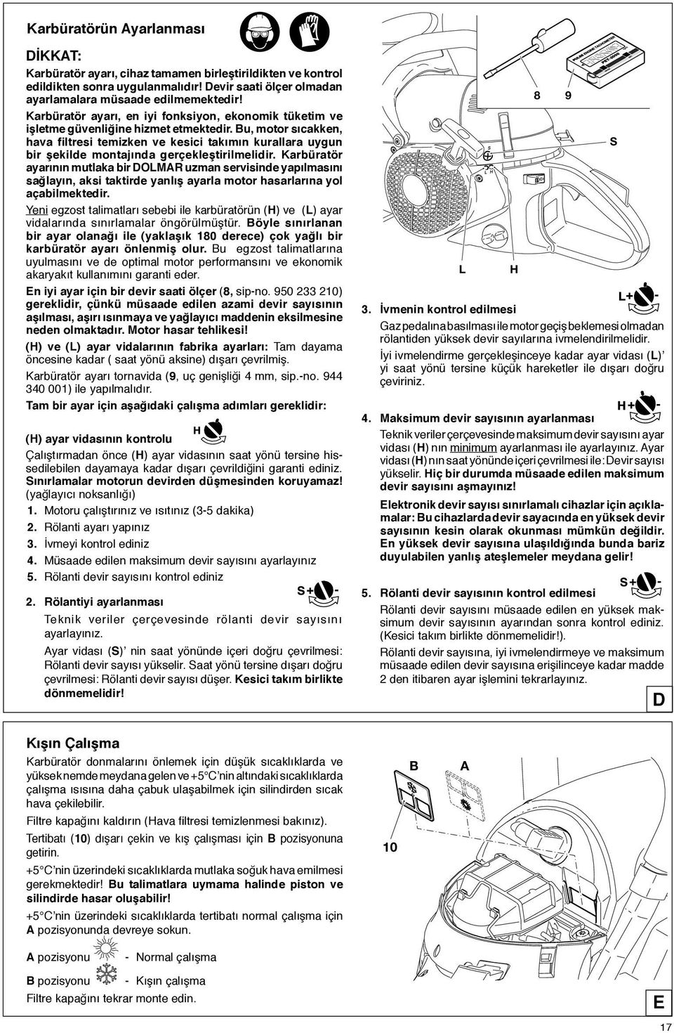 Bu, motor sõcakken, hava Þltresi temizken ve kesici takõmõn kurallara uygun bir şekilde montajõnda gerçekleştirilmelidir.