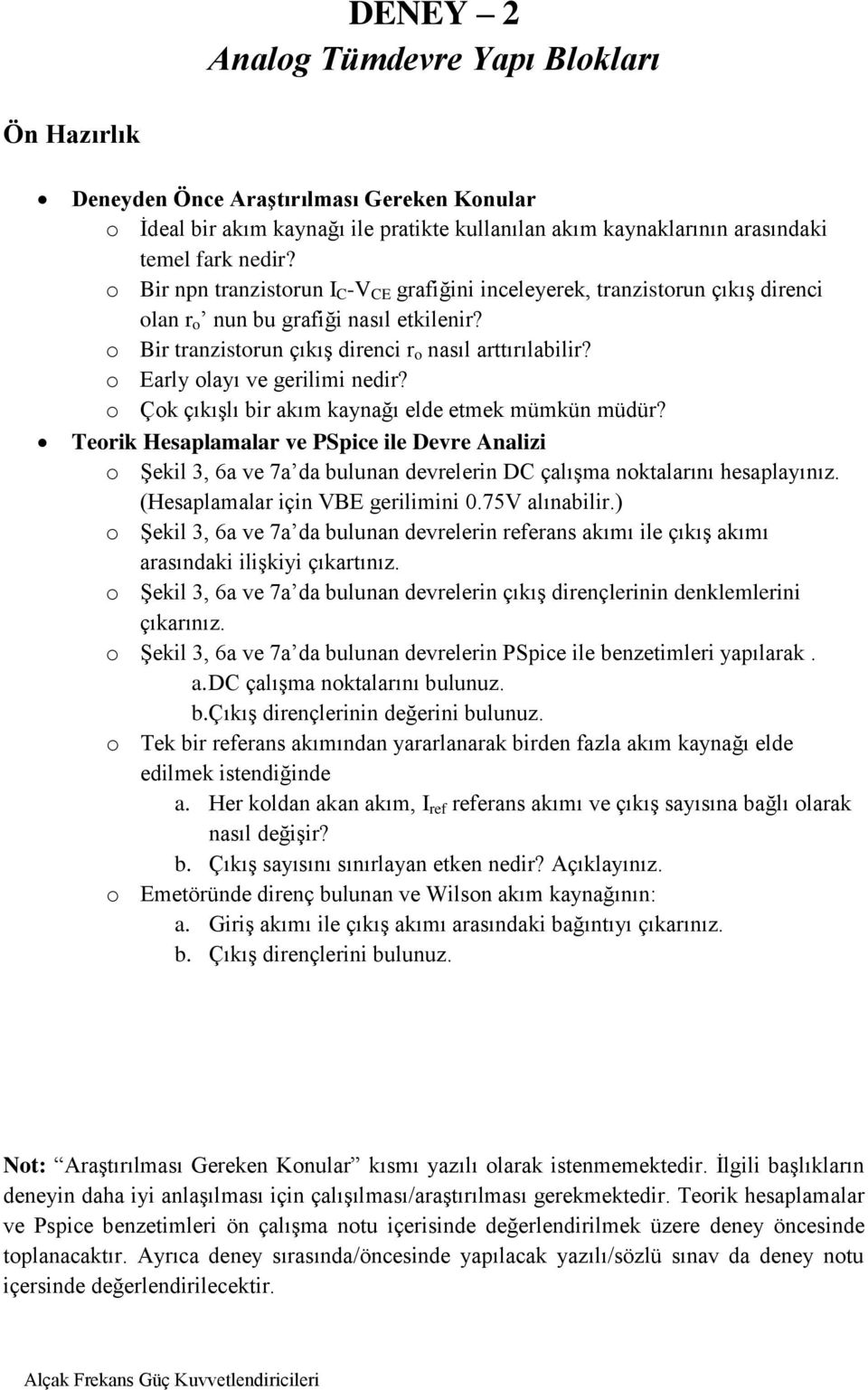 o Early olayı ve gerilimi nedir? o Çok çıkışlı bir akım kaynağı elde etmek mümkün müdür?