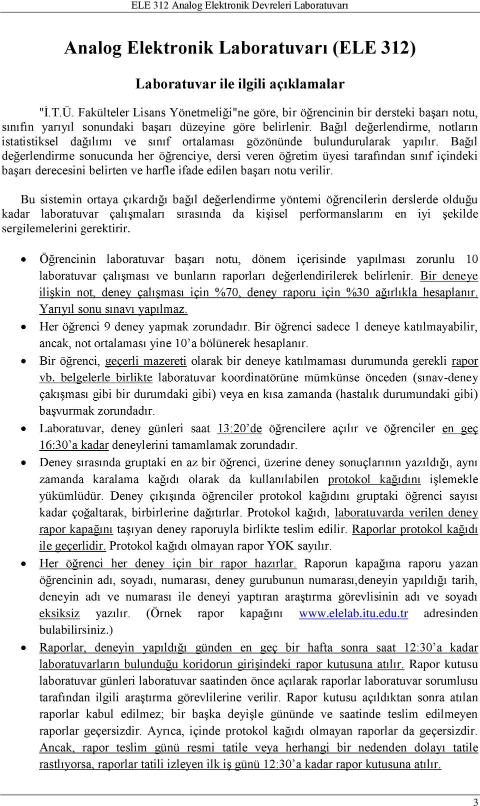 Bağıl değerlendirme, notların istatistiksel dağılımı ve sınıf ortalaması gözönünde bulundurularak yapılır.