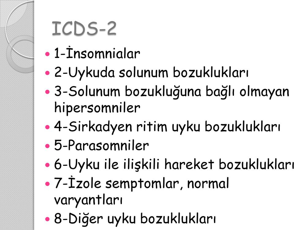 bozuklukları 5-Parasomniler 6-Uyku ile ilişkili hareket